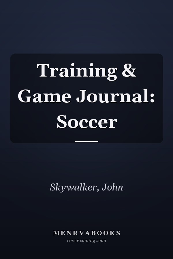 Training & Game Journal: Soccer
