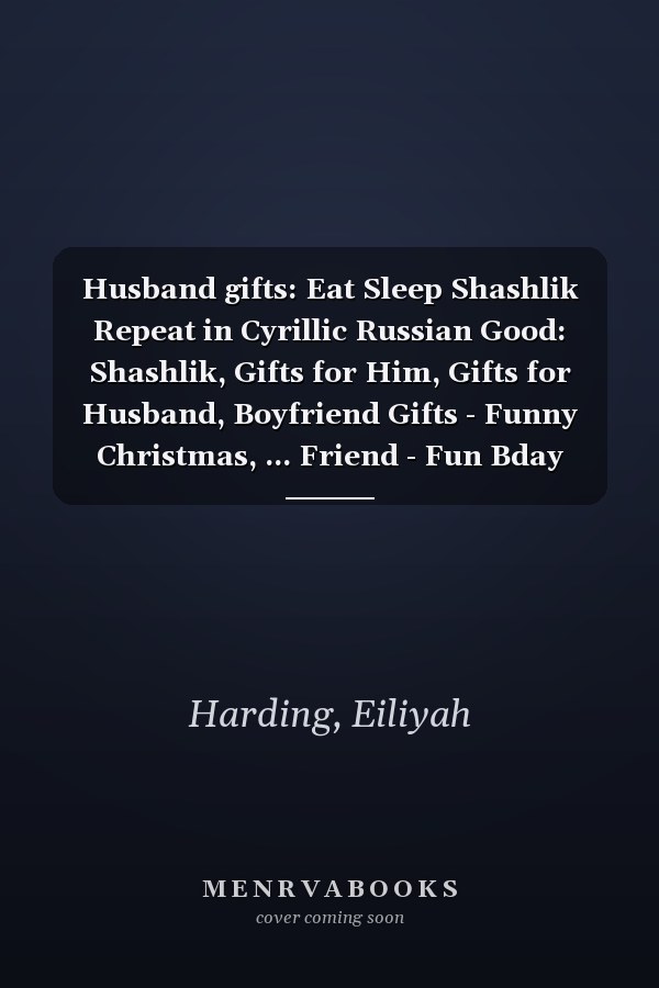 Husband gifts: Eat Sleep Shashlik Repeat in Cyrillic Russian Good: Shashlik, Gifts for Him, Gifts for Husband, Boyfriend Gifts - Funny Christmas, ... Friend - Fun Bday Gifts for Men,Planning