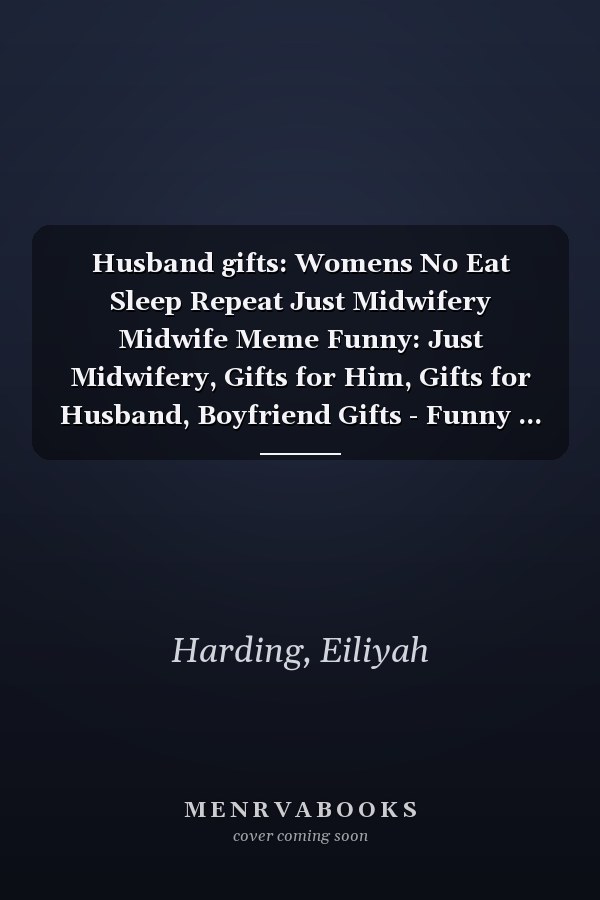 Husband gifts: Womens No Eat Sleep Repeat Just Midwifery Midwife Meme Funny: Just Midwifery, Gifts for Him, Gifts for Husband, Boyfriend Gifts - Funny ... Husband, Fiance, Friend - Fun Bday Gifts for