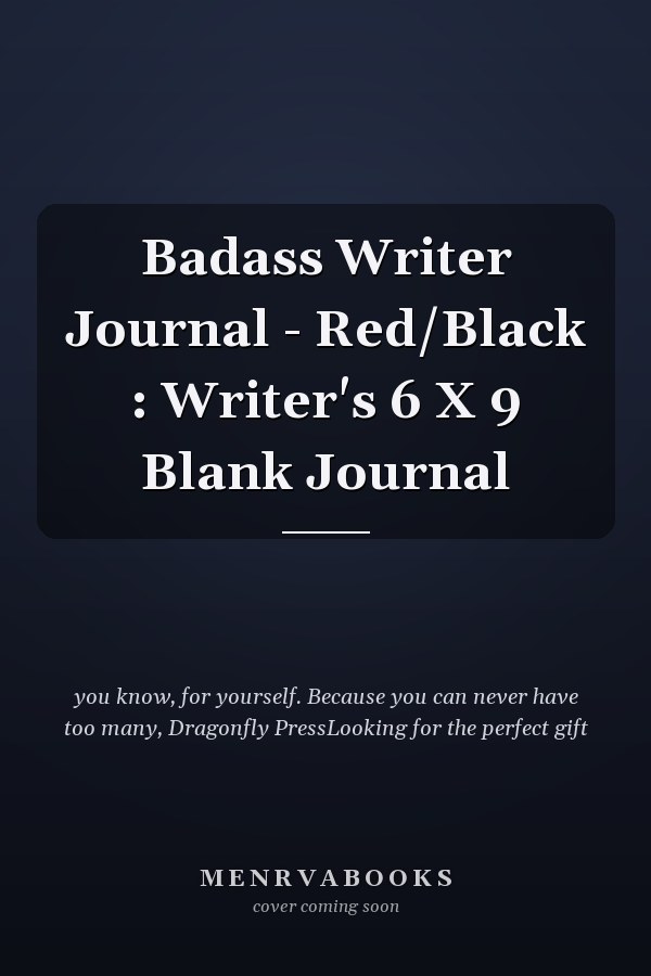 Badass Writer Journal - Red/Black : Writer's 6 X 9 Blank Journal