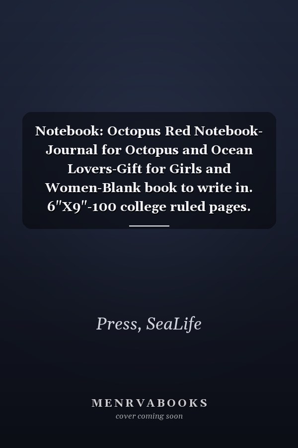 Notebook: Octopus Red Notebook- Journal for Octopus and Ocean Lovers-Gift for Girls and Women-Blank book to write in. 6"X9"-100 college ruled pages.