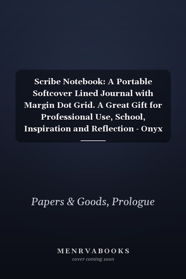 Scribe Notebook: A Portable Softcover Lined Journal with Margin Dot Grid. A Great Gift for Professional Use, School, Inspiration and Reflection - Onyx Black Edition