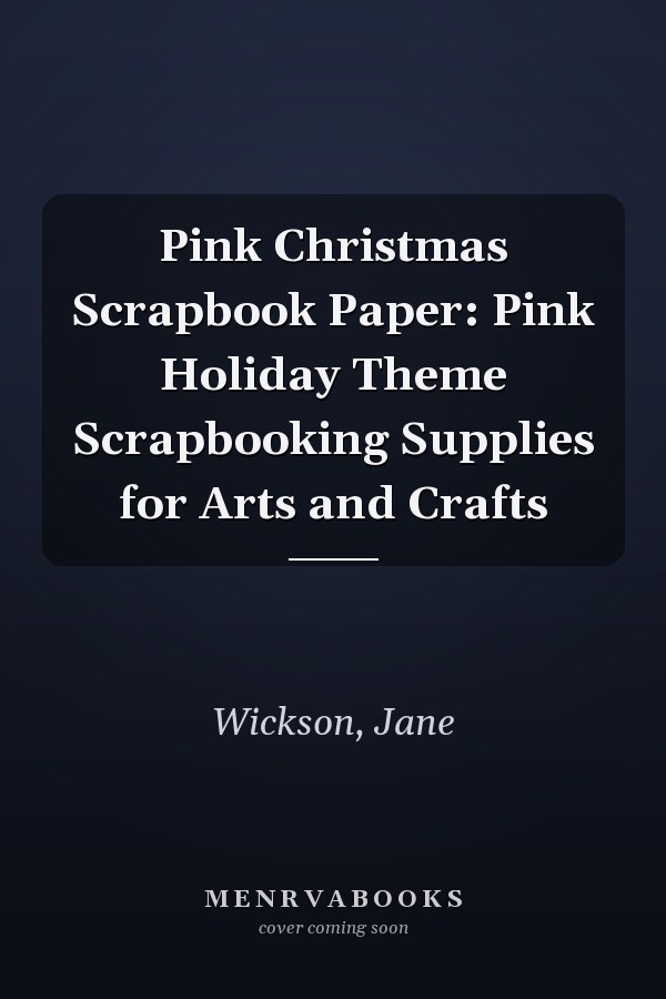 Pink Christmas Scrapbook Paper: Pink Holiday Theme Scrapbooking Supplies for Arts and Crafts