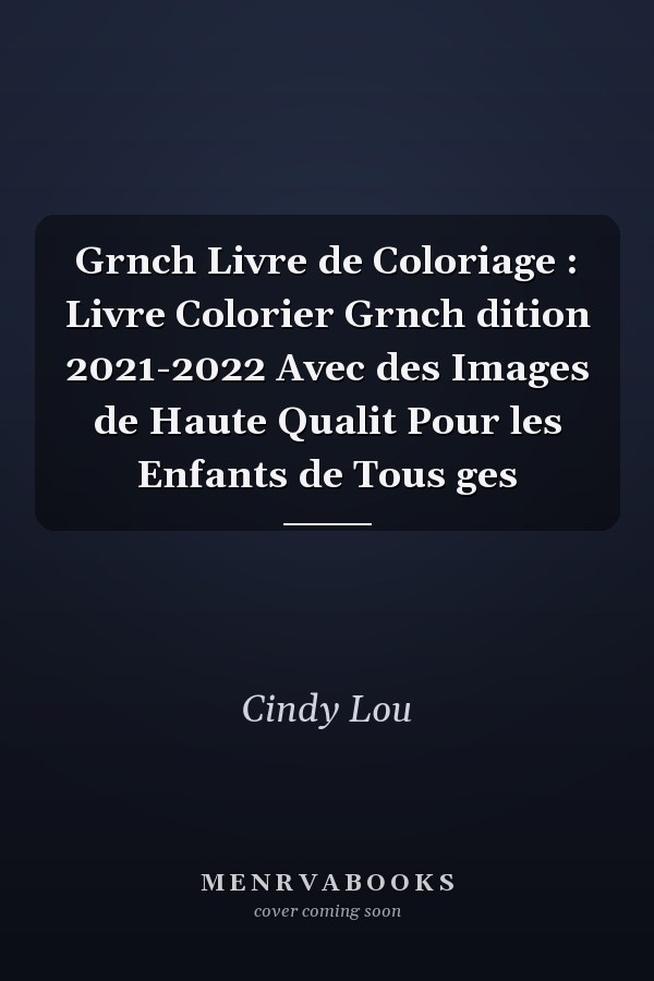 Grnch Livre de Coloriage : Livre  Colorier Grnch dition 2021-2022 Avec des Images de Haute Qualit Pour les Enfants de Tous ges