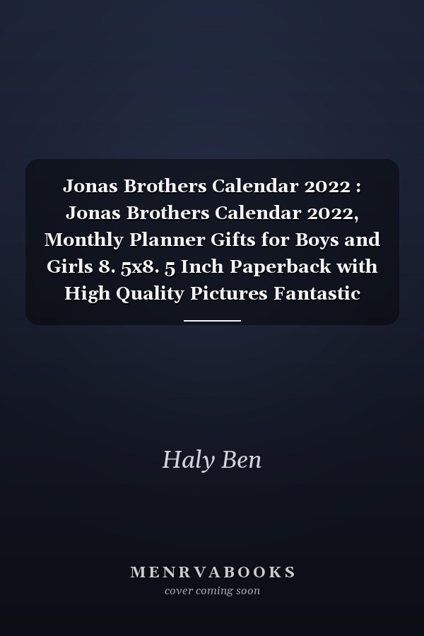 Jonas Brothers Calendar 2022 : Jonas Brothers Calendar 2022, Monthly Planner Gifts for Boys and Girls 8. 5x8. 5 Inch Paperback with High Quality Pictures Fantastic Calendar with Notes Section