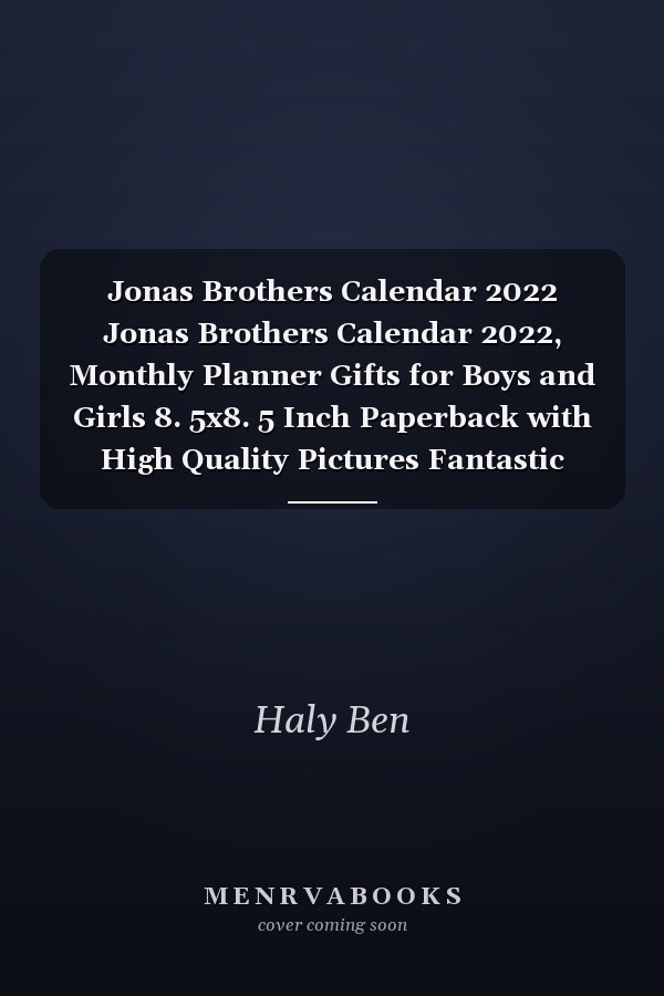 Jonas Brothers Calendar 2022 Jonas Brothers Calendar 2022, Monthly Planner Gifts for Boys and Girls 8. 5x8. 5 Inch Paperback with High Quality Pictures Fantastic Calendar with Notes Section