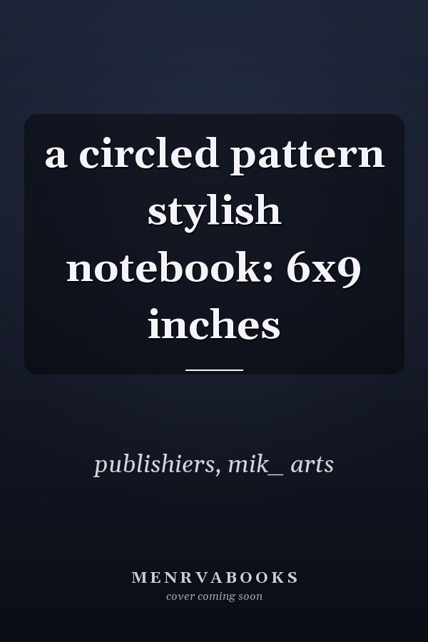 a circled pattern stylish notebook: 6x9 inches