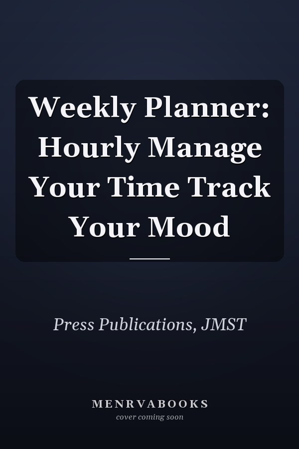 Weekly Planner: Hourly Manage Your Time Track Your Mood