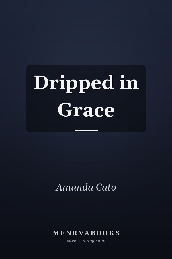 Dripped in Grace