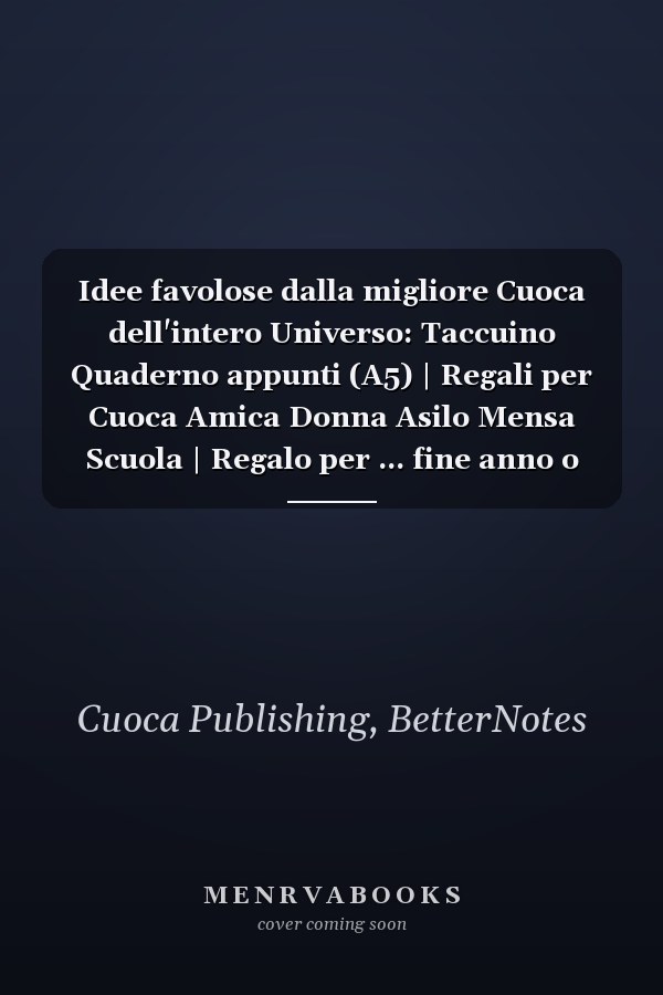 Idee favolose dalla migliore Cuoca dell'intero Universo: Taccuino Quaderno appunti (A5) | Regali per Cuoca Amica Donna Asilo Mensa Scuola | Regalo per ... fine anno o Natale (Italian Edition)