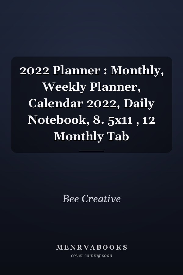 2022 Planner : Monthly, Weekly Planner, Calendar 2022, Daily Notebook, 8. 5x11 , 12 Monthly Tab