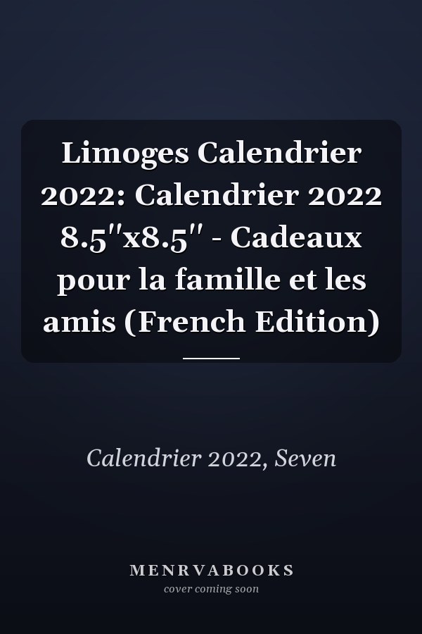 Limoges Calendrier 2022: Calendrier 2022 8.5''x8.5'' - Cadeaux pour la famille et les amis (French Edition)