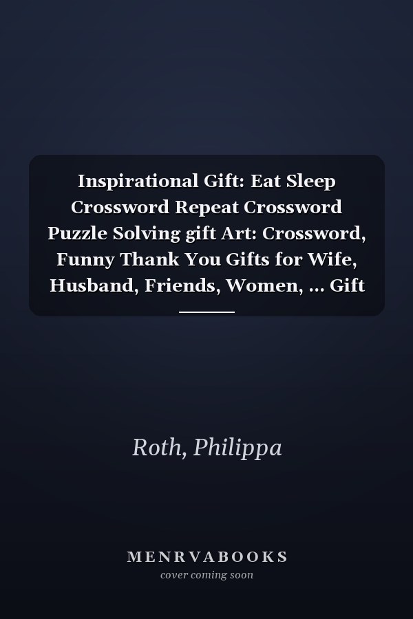 Inspirational Gift: Eat Sleep Crossword Repeat Crossword Puzzle Solving gift Art: Crossword, Funny Thank You Gifts for Wife, Husband, Friends, Women, ... Gift for Birthday, Graduation,Daily