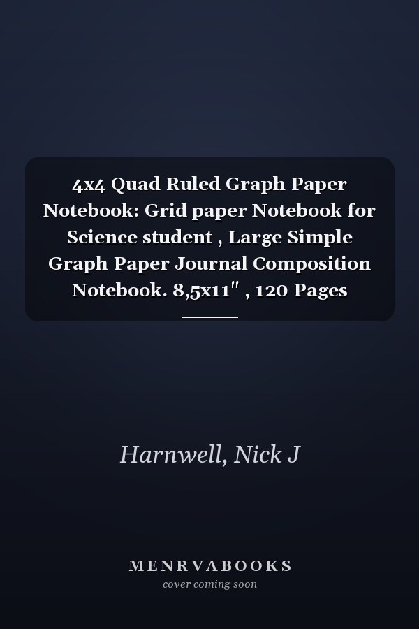 4x4 Quad Ruled Graph Paper Notebook: Grid paper Notebook for Science student , Large Simple Graph Paper Journal Composition Notebook. 8,5x11" , 120 Pages