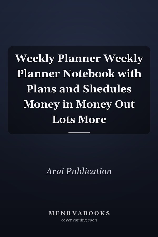 Weekly Planner Weekly Planner Notebook with Plans and Shedules Money in Money Out Lots More