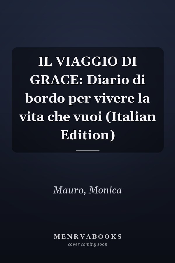 IL VIAGGIO DI GRACE: Diario di bordo per vivere la vita che vuoi (Italian Edition)