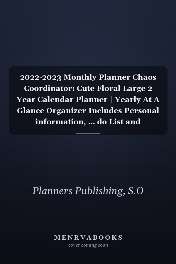 2022-2023 Monthly Planner Chaos Coordinator: Cute Floral Large 2 Year Calendar Planner | Yearly At A Glance Organizer Includes Personal information, ... do List and Password log… For Woman And Man
