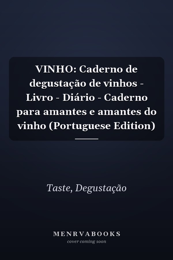 VINHO: Caderno de degustação de vinhos - Livro - Diário - Caderno para amantes e amantes do vinho (Portuguese Edition)