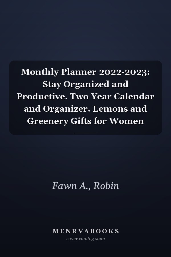 Monthly Planner 2022-2023: Stay Organized and Productive. Two Year Calendar and Organizer. Lemons and Greenery Gifts for Women