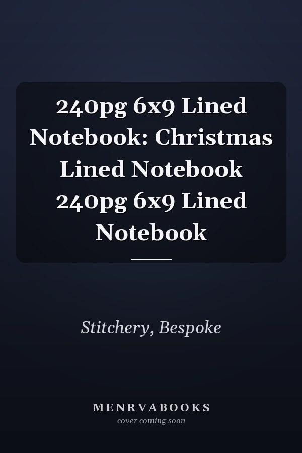 240pg 6x9 Lined Notebook: Christmas Lined Notebook 240pg 6x9 Lined Notebook