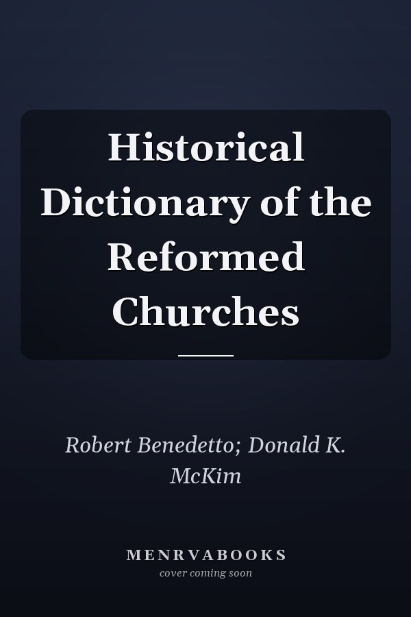 Historical Dictionary of the Reformed Churches