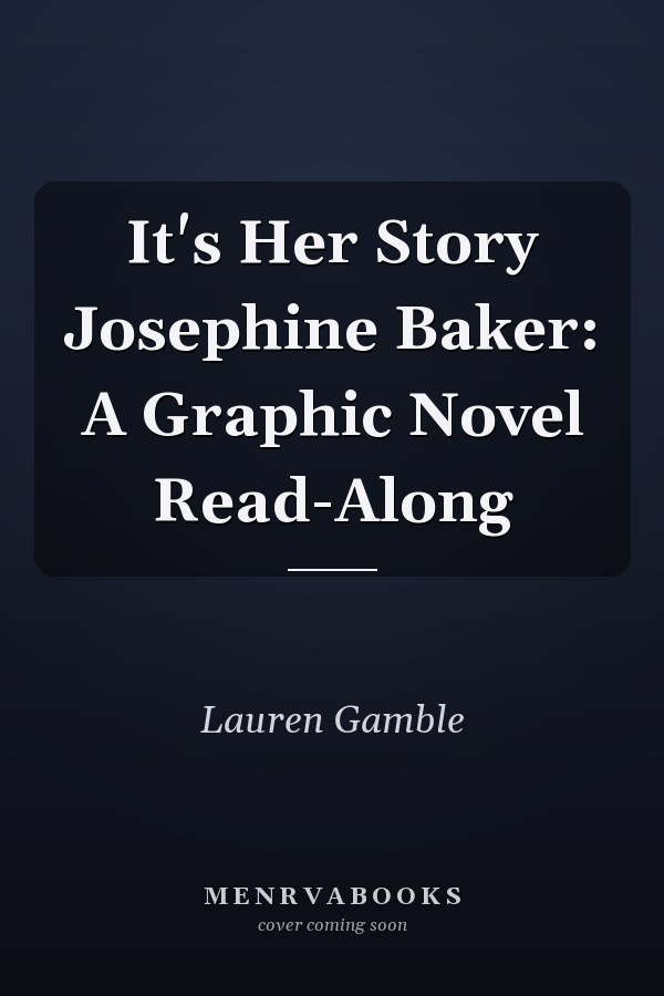 It's Her Story Josephine Baker: A Graphic Novel Read-Along
