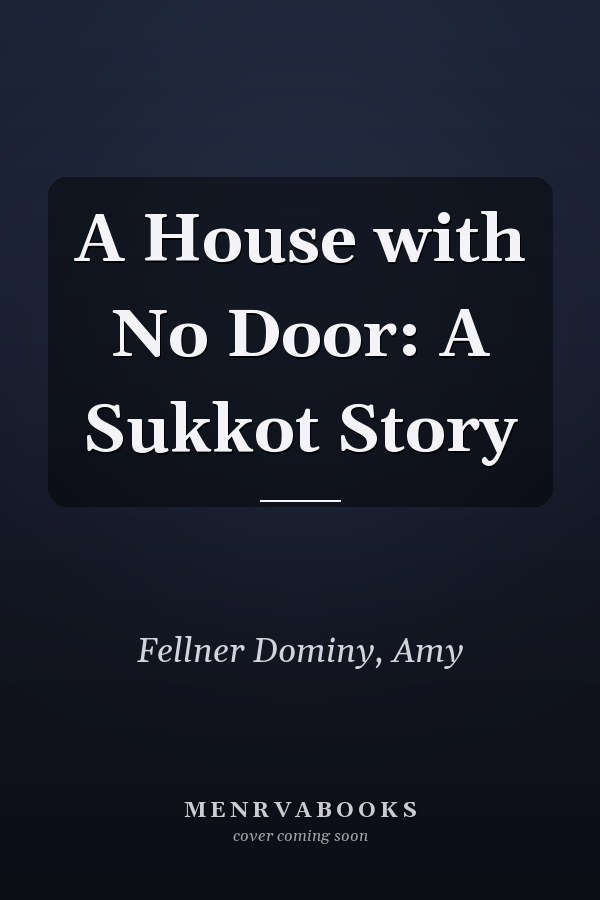 A House with No Door: A Sukkot Story