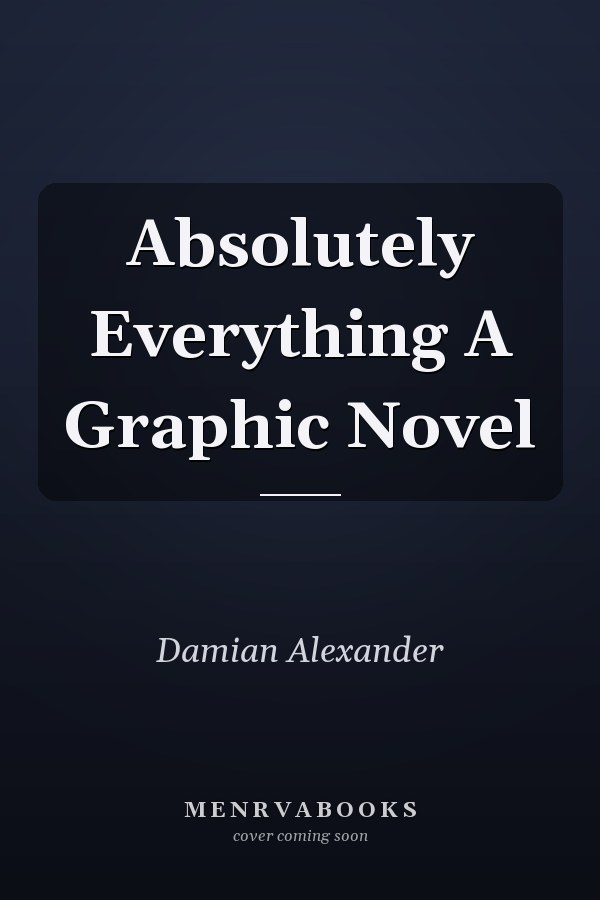 Absolutely Everything A Graphic Novel
