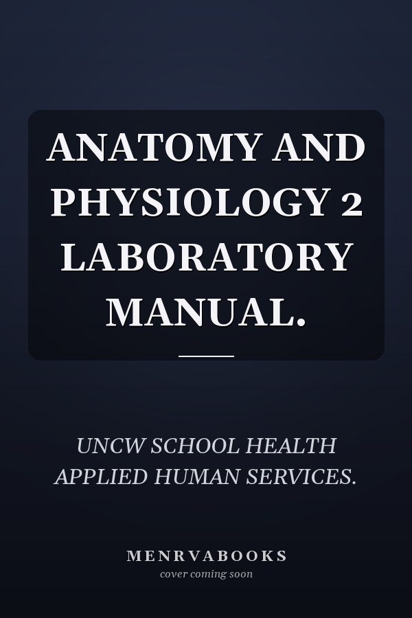 ANATOMY AND PHYSIOLOGY 2 LABORATORY MANUAL.