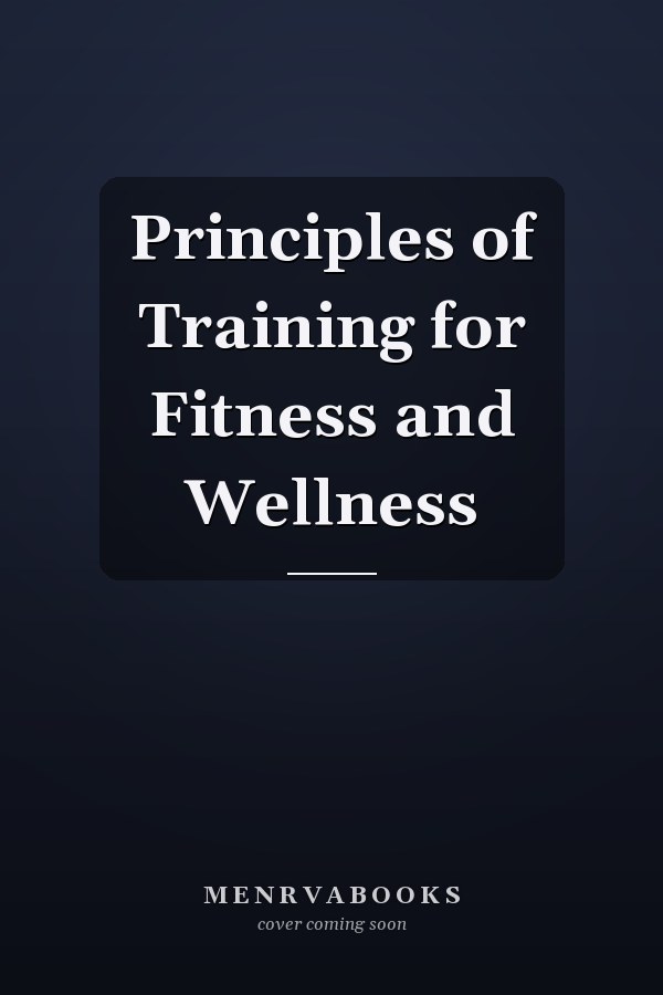 Principles of Training for Fitness and Wellness
