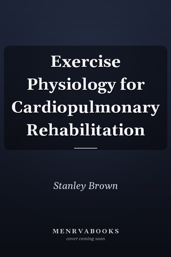 Exercise Physiology for Cardiopulmonary Rehabilitation