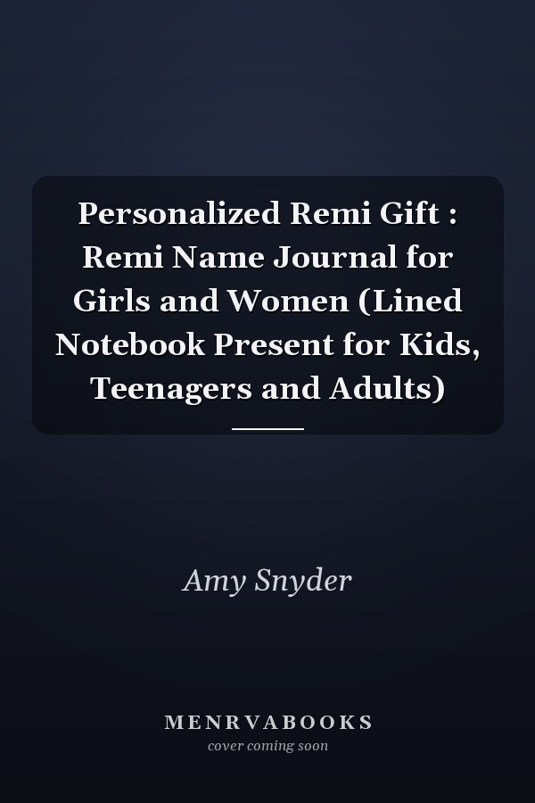 Personalized Remi Gift : Remi Name Journal for Girls and Women (Lined Notebook Present for Kids, Teenagers and Adults)