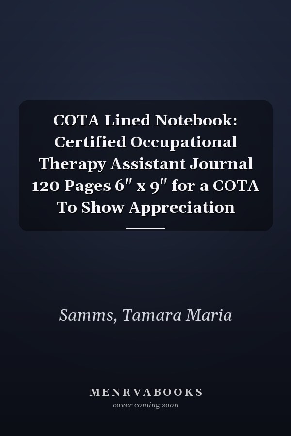 COTA Lined Notebook: Certified Occupational Therapy Assistant Journal 120 Pages 6" x 9" for a COTA To Show Appreciation