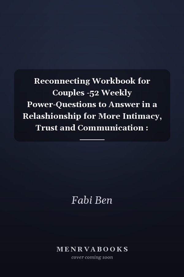 Reconnecting Workbook for Couples -52 Weekly Power-Questions to Answer in a Relashionship for More Intimacy, Trust and Communication : Relashionship Rescue Workbook for Adults to Fell in Love with Your Partner Again in Long-Term Relashion