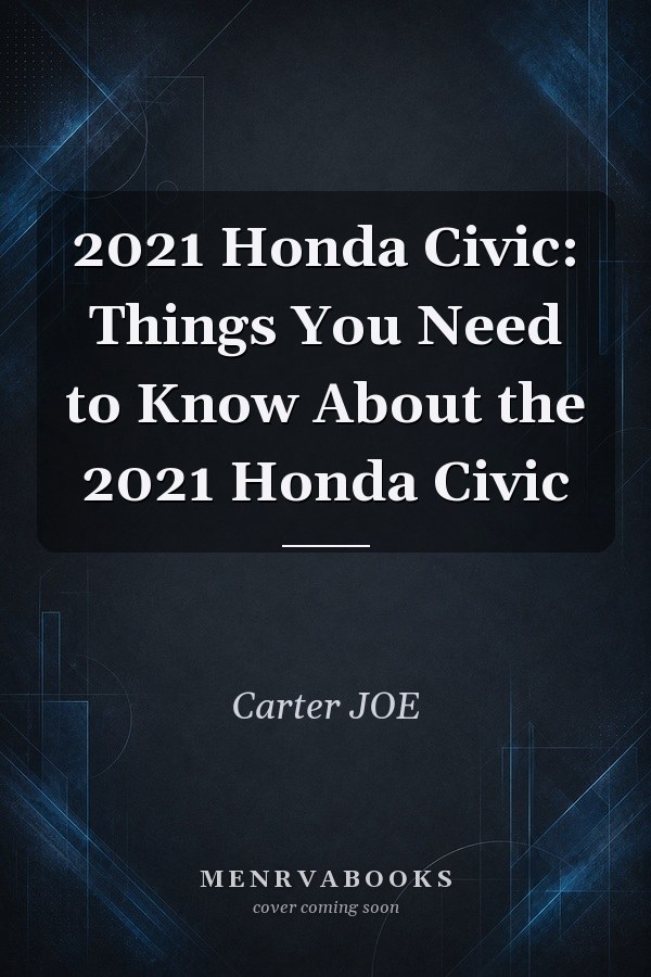 2021 Honda Civic: Things You Need to Know About the 2021 Honda Civic