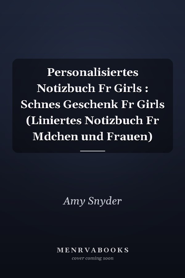 Personalisiertes Notizbuch Fr Girls : Schnes Geschenk Fr Girls (Liniertes Notizbuch Fr Mdchen und Frauen)