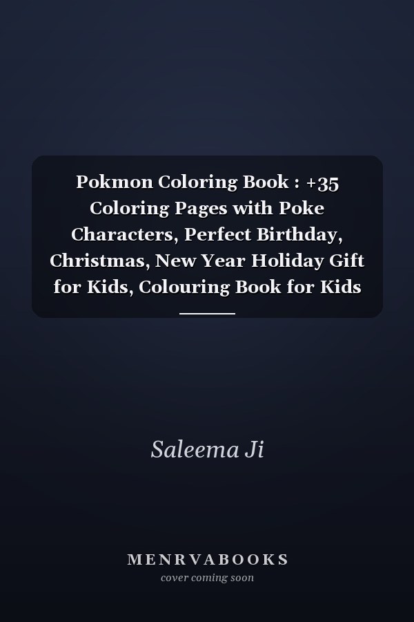 Pokmon Coloring Book : +35 Coloring Pages with Poke Characters, Perfect Birthday, Christmas, New Year Holiday Gift for Kids, Colouring Book for Kids and Adults