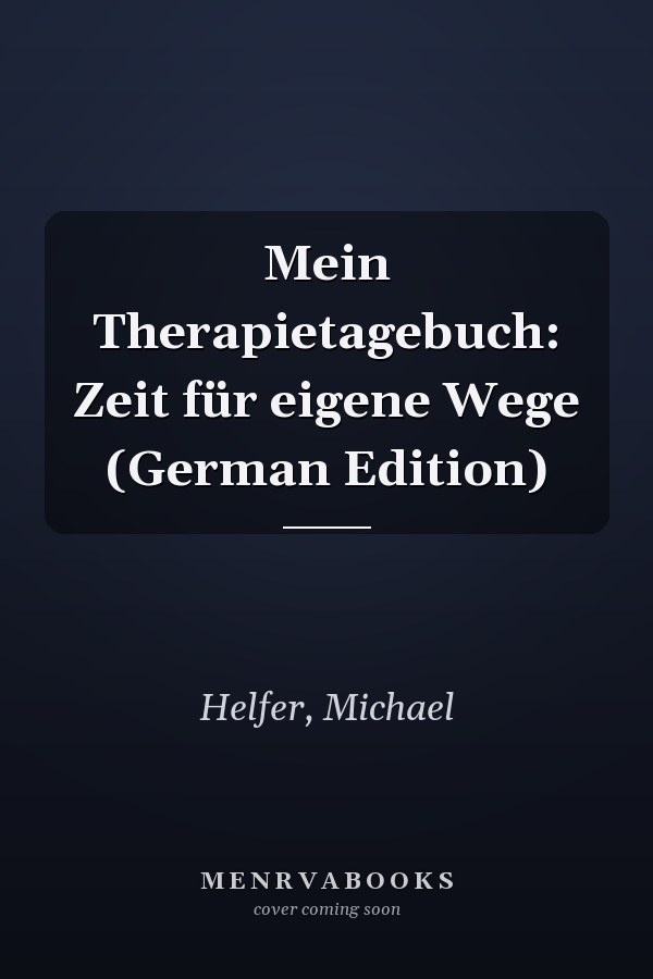Mein Therapietagebuch: Zeit für eigene Wege (German Edition)