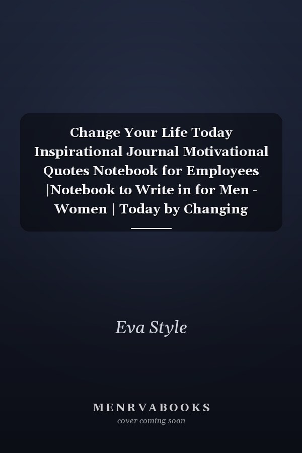 Change Your Life Today Inspirational Journal Motivational Quotes Notebook for Employees |Notebook to Write in for Men - Women | Today by Changing Yesterday (Self Help) |planner to Achieve Your Goals| the Gratitude Attitude|6x9 Inches 120 Pages