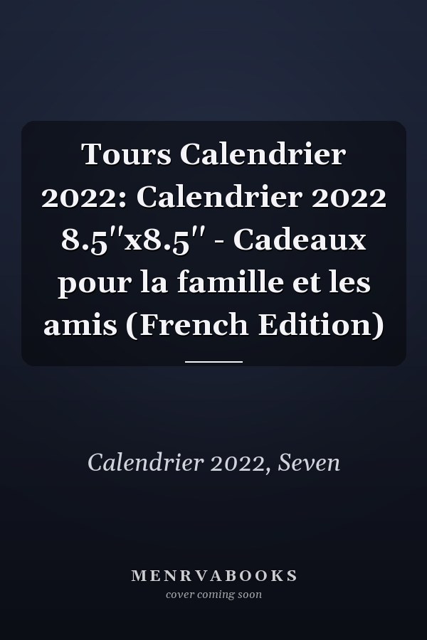 Tours Calendrier 2022: Calendrier 2022 8.5''x8.5'' - Cadeaux pour la famille et les amis (French Edition)