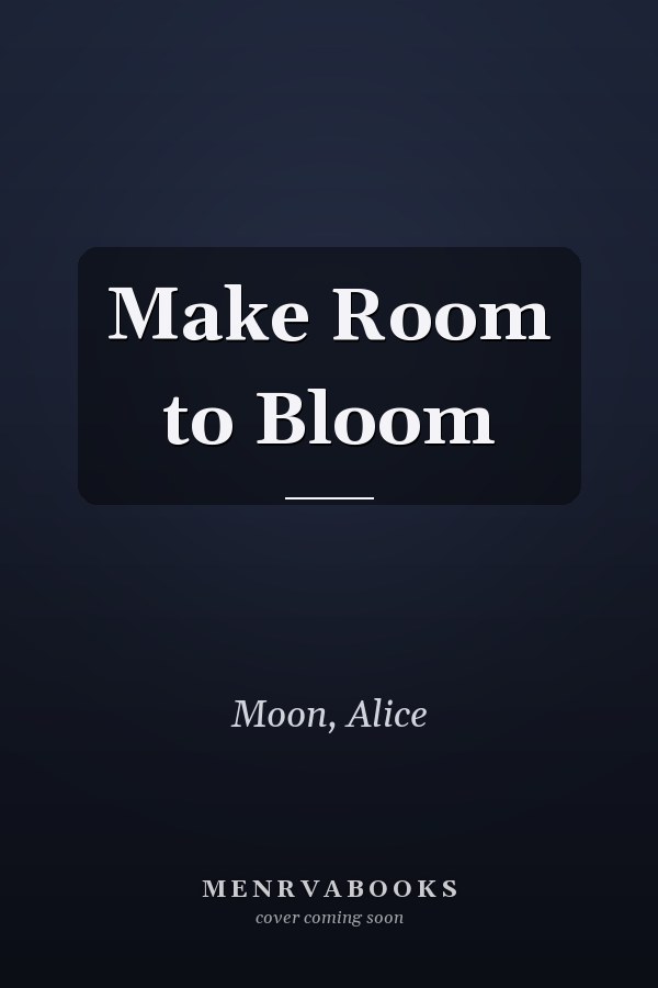 Make Room to Bloom