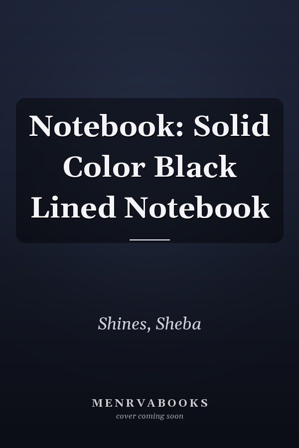 Notebook: Solid Color Black Lined Notebook