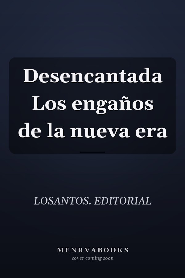 Desencantada Los engaños de la nueva era