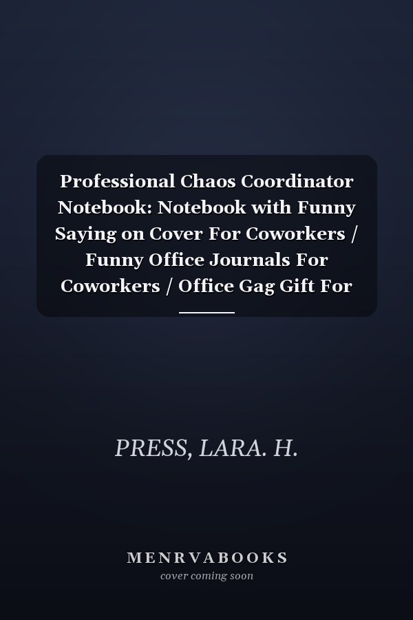 Professional Chaos Coordinator Notebook: Notebook with Funny Saying on Cover For Coworkers / Funny Office Journals For Coworkers / Office Gag Gift For Adults