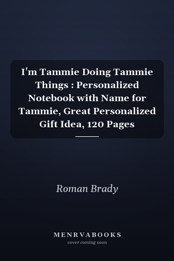 I'm Tammie Doing Tammie Things : Personalized Notebook with Name for Tammie, Great Personalized Gift Idea, 120 Pages