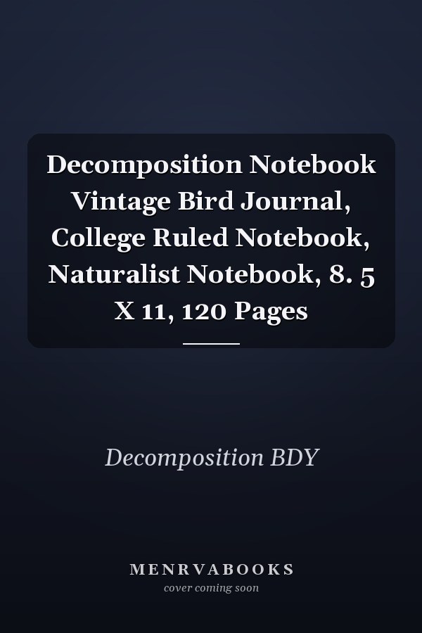 Decomposition Notebook Vintage Bird Journal, College Ruled Notebook, Naturalist Notebook, 8. 5 X 11, 120 Pages