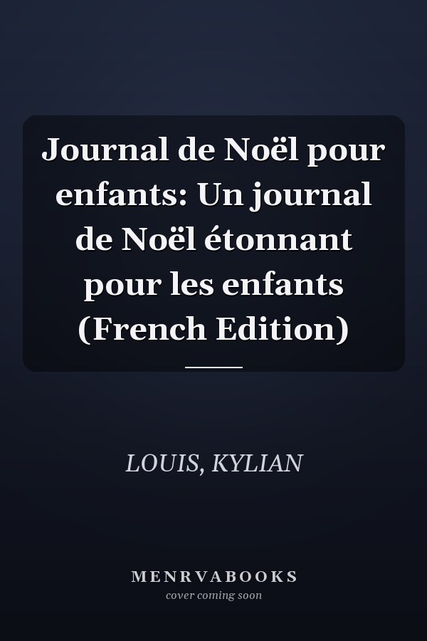 Journal de Noël pour enfants: Un journal de Noël étonnant pour les enfants (French Edition)