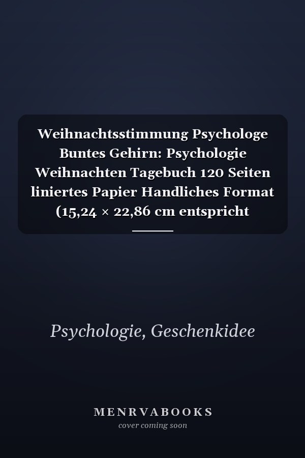 Weihnachtsstimmung Psychologe Buntes Gehirn: Psychologie Weihnachten Tagebuch 120 Seiten liniertes Papier Handliches Format (15,24 × 22,86 cm entspricht ungefähr DIN A5) (German Edition)