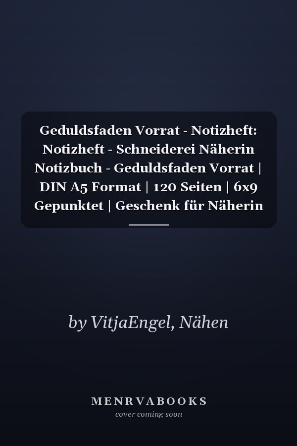 Geduldsfaden Vorrat - Notizheft: Notizheft - Schneiderei Näherin Notizbuch - Geduldsfaden Vorrat | DIN A5 Format | 120 Seiten | 6x9 Gepunktet | Geschenk für Näherin (German Edition)