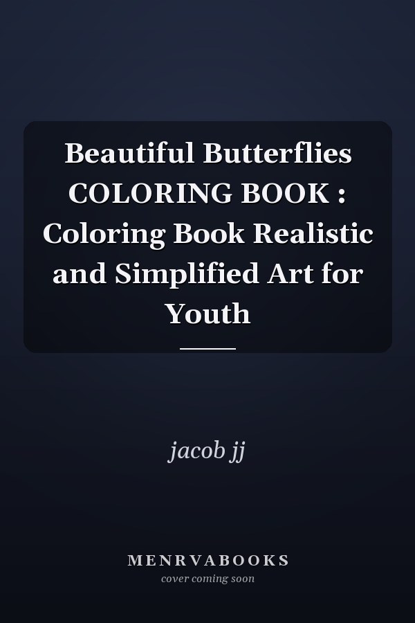 Beautiful Butterflies COLORING BOOK : Coloring Book Realistic and Simplified Art for Youth